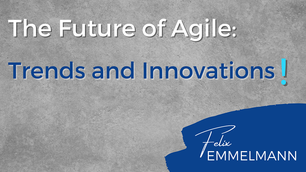 The Future of Agile: Trends and Innovations 